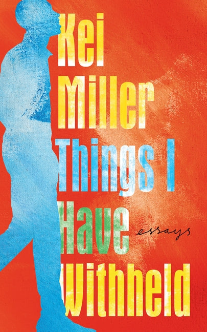 Things I Have Withheld by Miller, Kei