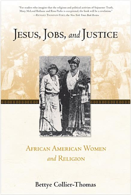 Jesus, Jobs, and Justice: African American Women and Religion by Collier-Thomas, Bettye