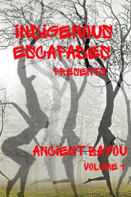 Indigenous Escapades Presents: Ancient Bayou Volume I by Kinkster, Nappy