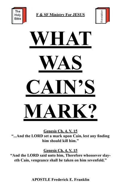 What Was Cain's Mark? by Franklin, Apostle Frederick E.