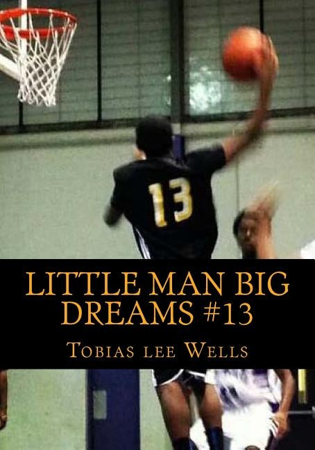 Little Man Big Dreams #13: This is a inspiration free verse poetry book, about women, feelings, and anxiety, and personal things. by Wells, Tobias Lee