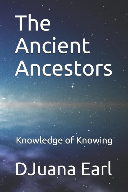 The Ancient Ancestors by Earl, Djuana L.