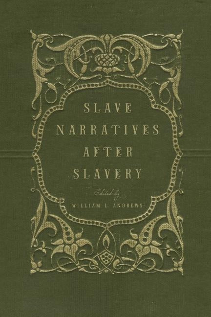Slave Narratives After Slavery by Andrews, William L.