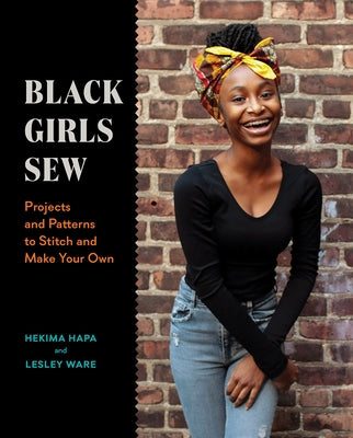 Black Girls Sew: Projects and Patterns to Stitch and Make Your Own by Hapa, Hekima