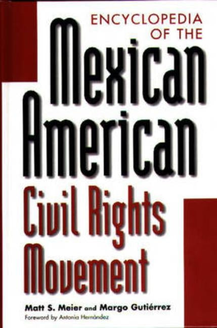 Encyclopedia of the Mexican American Civil Rights Movement by Gutierrez, Margo