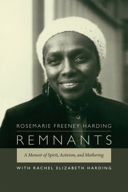 Remnants: A Memoir of Spirit, Activism, and Mothering by Freeney Harding, Rosemarie