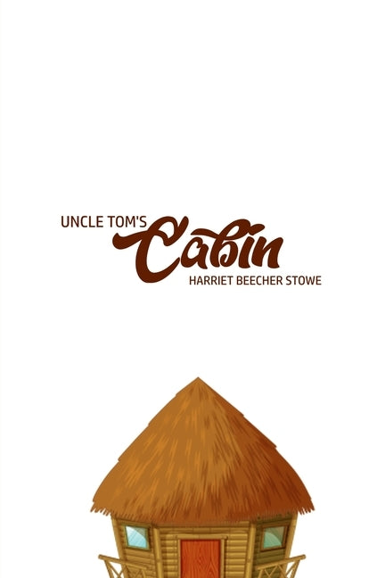 Unlce Tom's Cabin by Stowe, Harriet Beecher