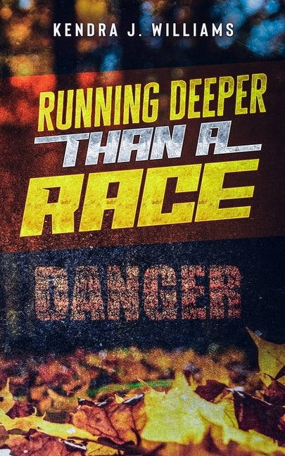 Running Deeper Than A Race by Williams, Kendra J.