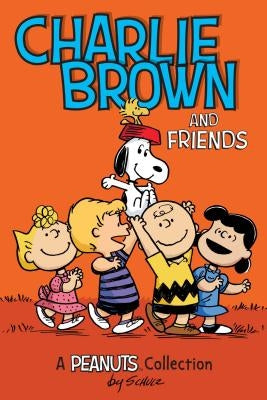 Charlie Brown and Friends, 2: A Peanuts Collection by Schulz, Charles M.