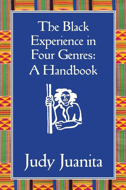 The Black Experience in Four Genres: A Handbook by Juanita, Judy