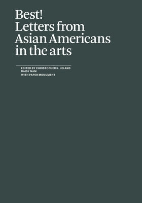 Best!: Letters from Asian Americans in the Arts by Ho, Christopher K.