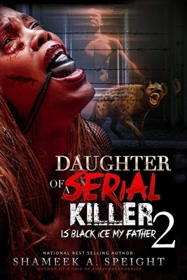 Daughter of a Serial Killer 2: Is Black Ice My Father by Speight, Shameek