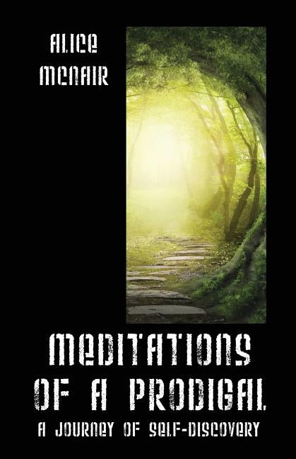 Meditations of a Prodigal: A Journey of Self-Discovery by McNair, Alice