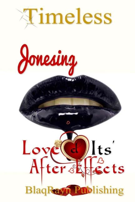 Jonesing: Love & Its' After Effects by Timeless, Lady