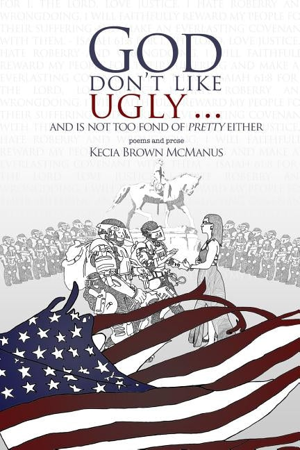 God Don't Like Ugly...And Is Not Too Fond of Pretty Either: Poems and Prose by Cox-Diaz, Shawndra
