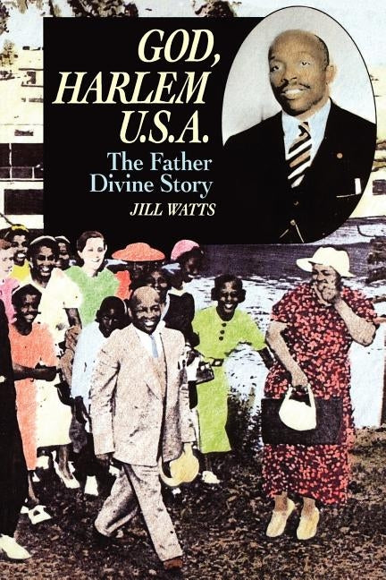 God, Harlem U.S.A.: The Father Divine Story by Watts, Jill