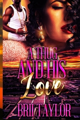 A Thug And His Love by Taylor, Brii