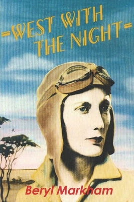 West with the Night by Markham, Beryl