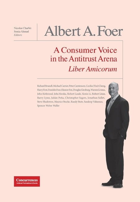 Albert A. Foer Liber Amicorum: A Consumer Voice in the Antitrust Arena by Charbit, Nicolas