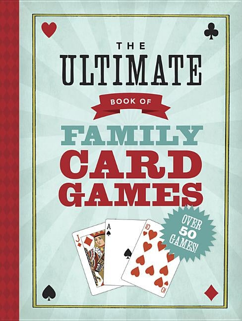 The Ultimate Book of Family Card Games by Ho, Oliver