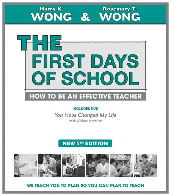 The First Days of School: How to Be an Effective Teacher by Wong, Harry K.