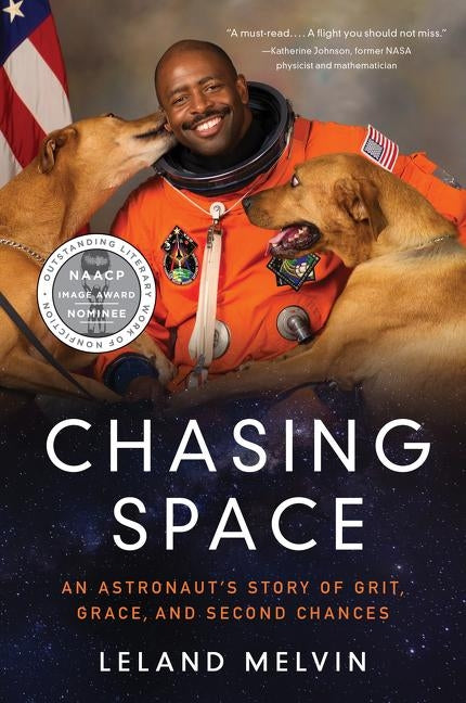 Chasing Space: An Astronaut's Story of Grit, Grace, and Second Chances by Melvin, Leland