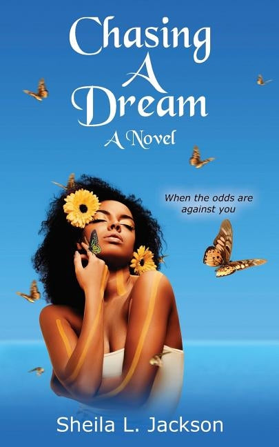 Chasing a Dream: When the Odds Are Against You. by Jackson, Sheila L.