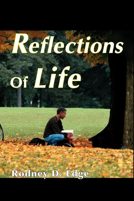 Reflections of Life by Edge, Rodney D.