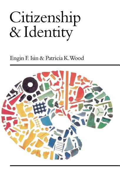 Citizenship and Identity by Isin, Engin F.