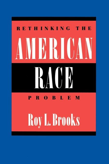 Rethinking the American Race Problem by Brooks, Roy L.