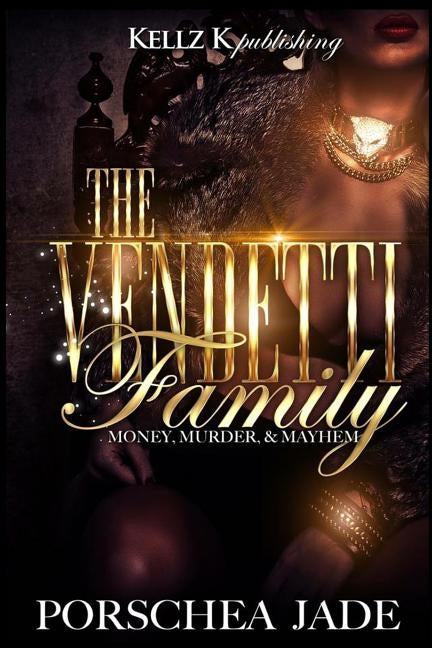 The Vendetti Family: Money, Murder, Mayhem by Jade, Porschea
