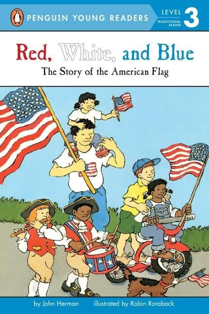 Red, White, and Blue: The Story of the American Flag by Herman, John