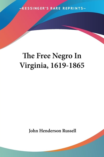 The Free Negro In Virginia, 1619-1865 by Russell, John Henderson