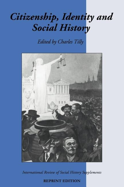 Citizenship, Identity, and Social History by Tilly, Charles