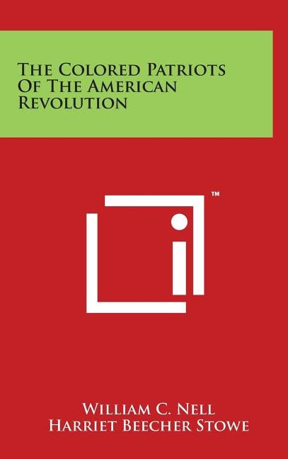 The Colored Patriots of the American Revolution by Nell, William C.