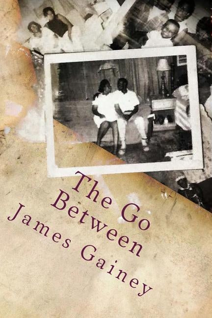 The Go Between by Gainey, James