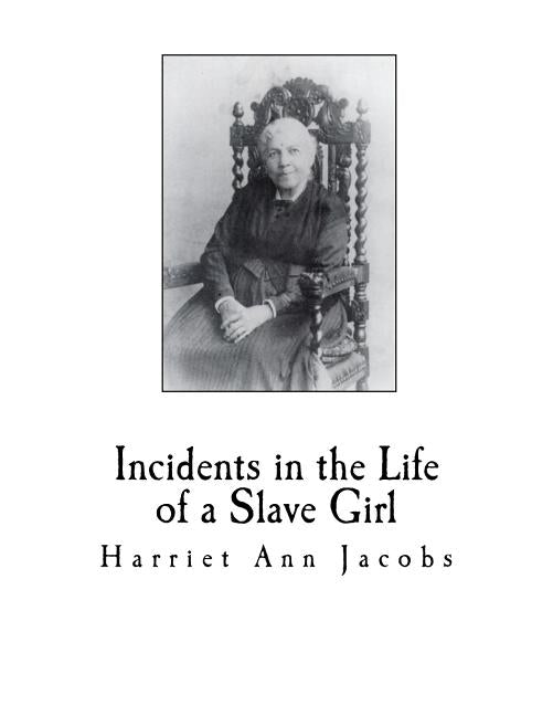 Incidents in the Life of a Slave Girl by Child, L. Maria