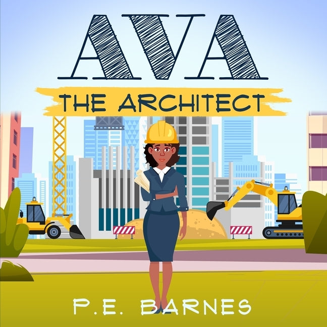 Ava the Architect by Barnes, P. E.