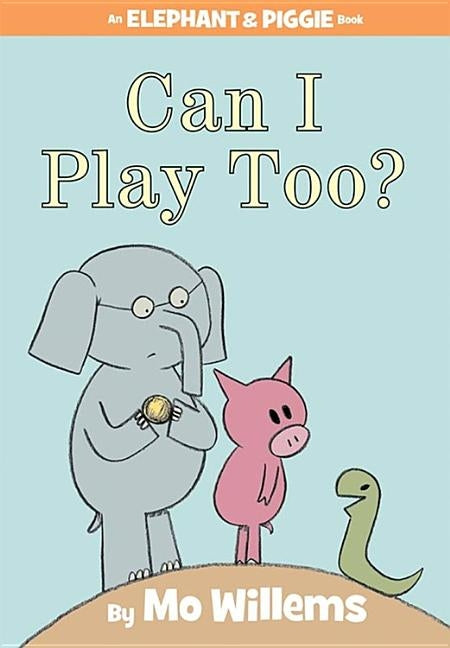 Can I Play Too? by Willems, Mo