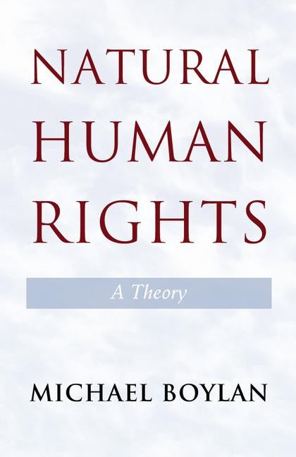 Natural Human Rights: A Theory by Boylan, Michael