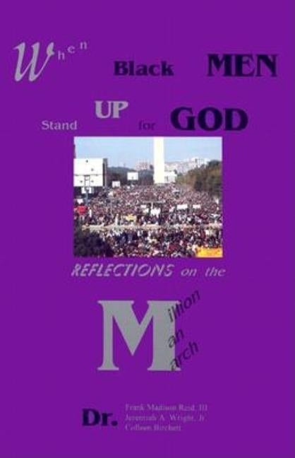 When Black Men Stand Up for God: Reflections on the Million Man March by Reid III, Frank Madison