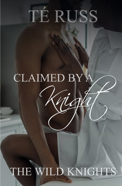 Claimed by a Knight by Russ, Té