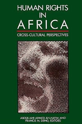 Human Rights in Africa: Cross-Cultural Perspectives by Ahmed An-Naim, Abdullahi