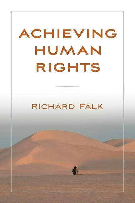 Achieving Human Rights by Falk, Richard