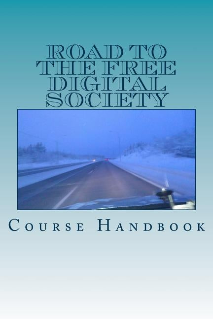 Road to the Free Digital Society: Course Handbook by Repin, Vitaly