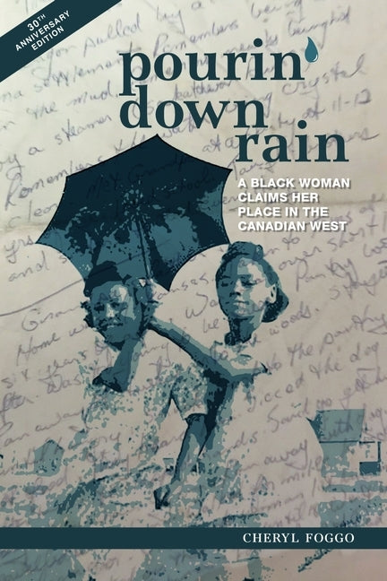 Pourin' Down Rain: A Black Woman Claims Her Place in the Canadian West by Foggo, Cheryl