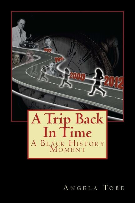 A Tripl Back In Time: A Black History Moment: A Black History Moment by Tobe-Rollerson, A. D.