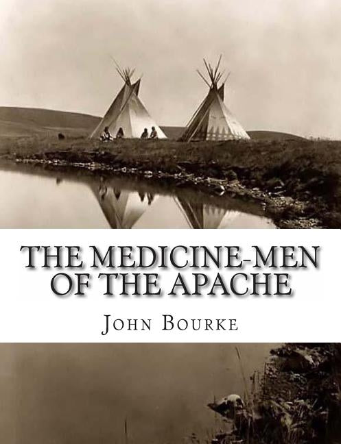 The Medicine-Men of the Apache by Bourke, John G.
