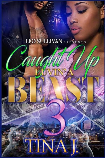 Caught Up Luvin' A Beast 3 by J, Tina