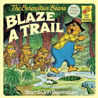 The Berenstain Bears Blaze a Trail by Berenstain, Stan